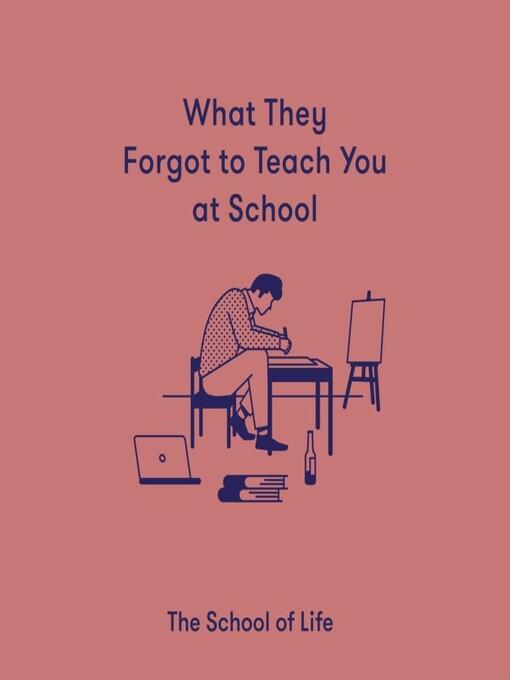 Title details for What They Forgot to Teach You At School by The School of Life - Wait list